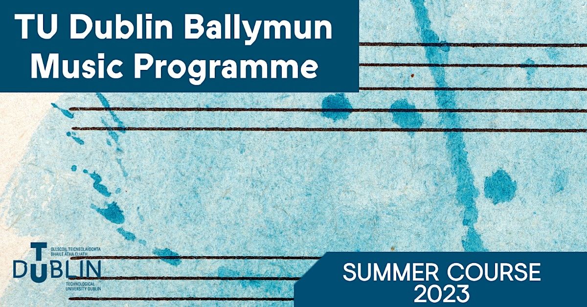 TU Dublin Ballymun Music Programme Summer Course 2023