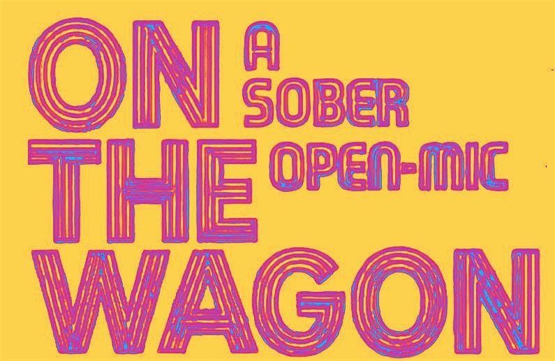 On the Wagon-Sober Open Mic Night