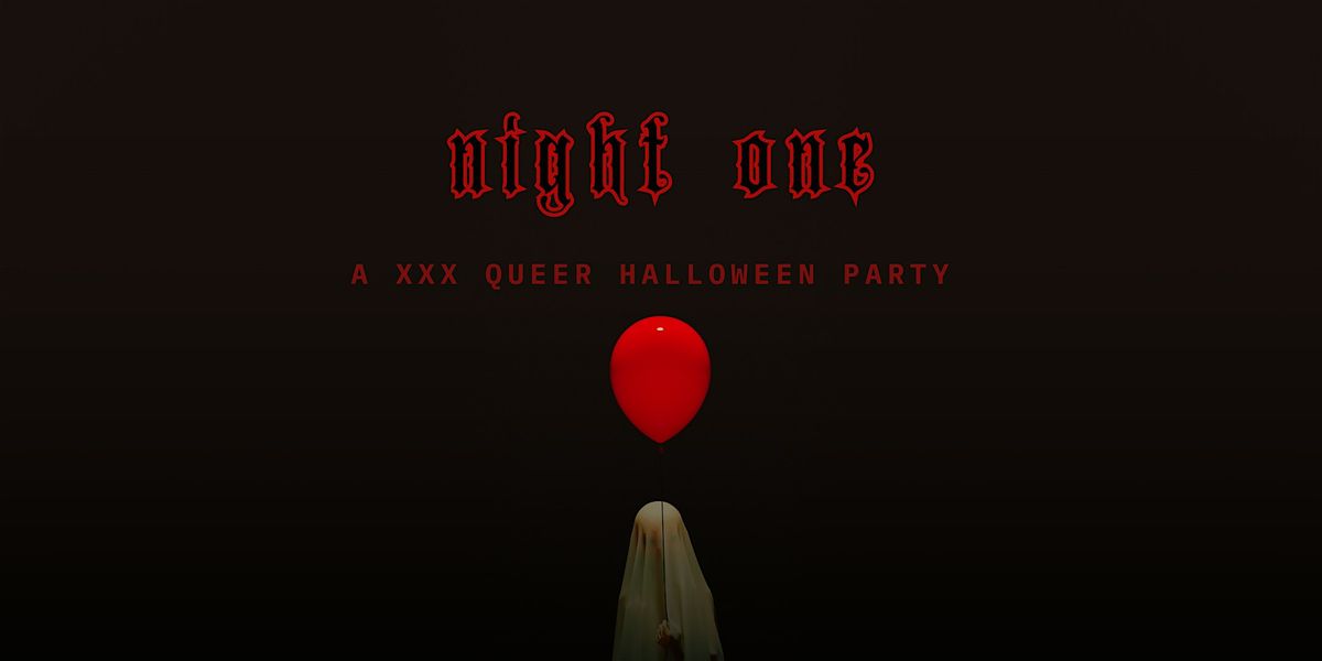 NIGHT ONE: a XXX queer Halloween dance party  \u26d3\ufe0f