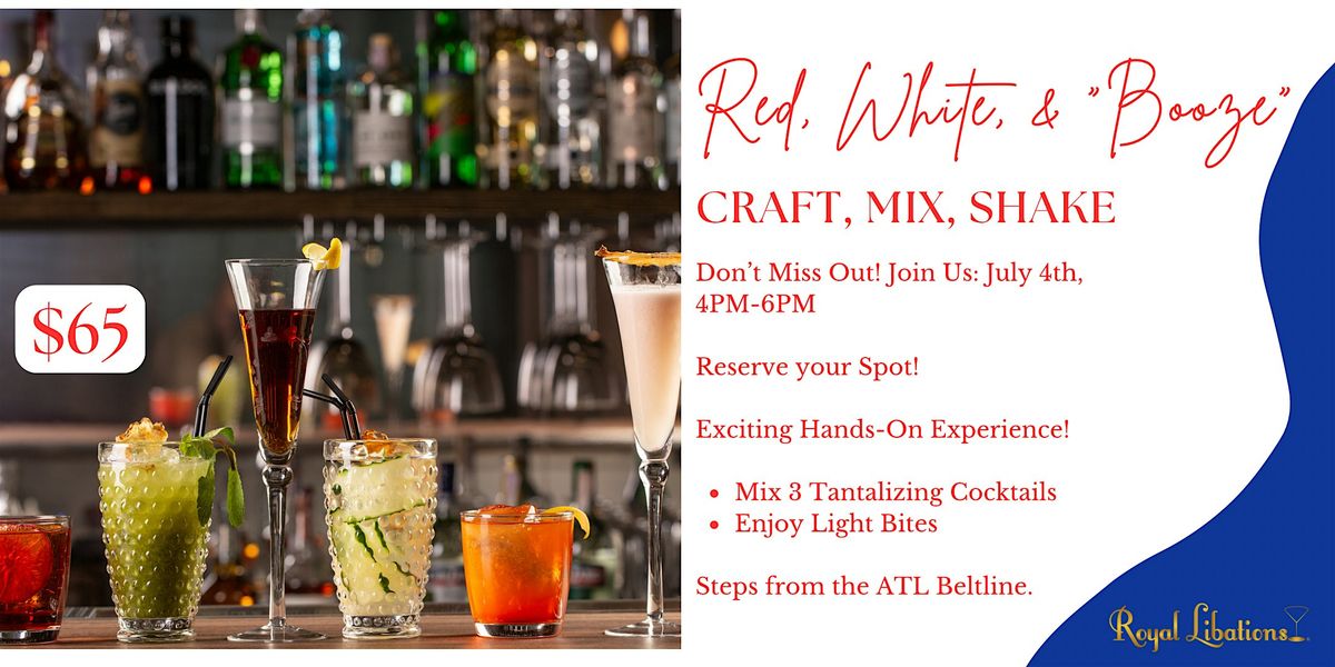 Red, White, & Booze! Craft, Mix, Shake: Exciting 4th of July Mixology Class