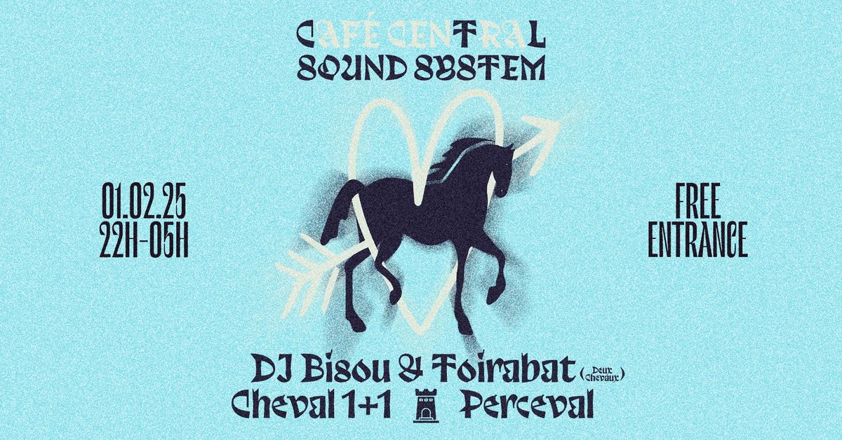 CTL! x CAF\u00c9 CENTRAL w\/ DJ Bisou & Toirabat (Deux Chevaux), Cheval 1+1 & Perceval