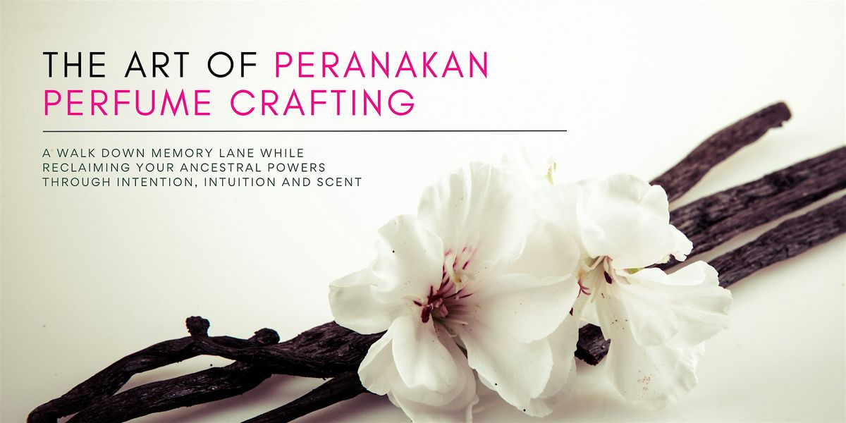 The Art of Peranakan Perfume Crafting