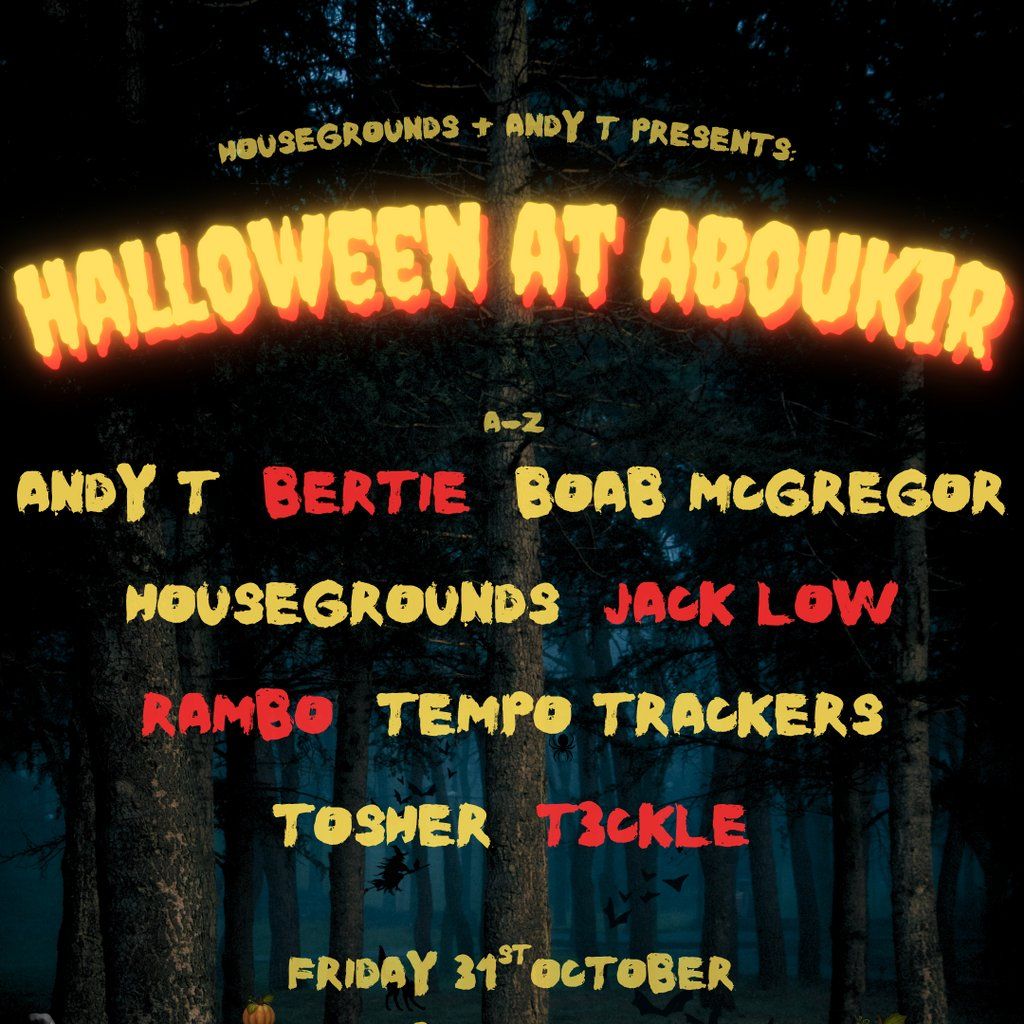 HALLOWEEN AT ABOUKIR: Housegrounds & Andy T Presents