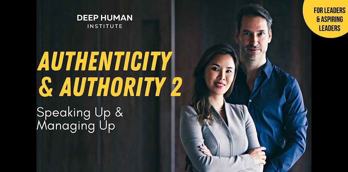 Authenticity & Authority 2 \u2013  Speaking Up & Managing Up
