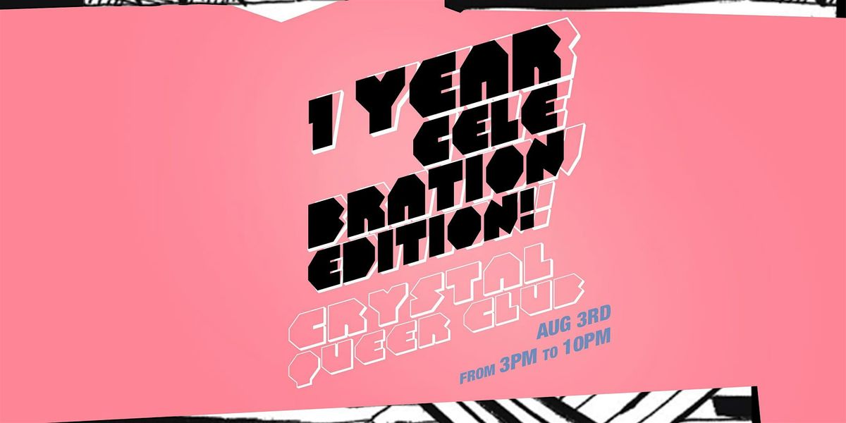 CRYSTAL QUEER CLUB: 1 YEAR CELEBRATION