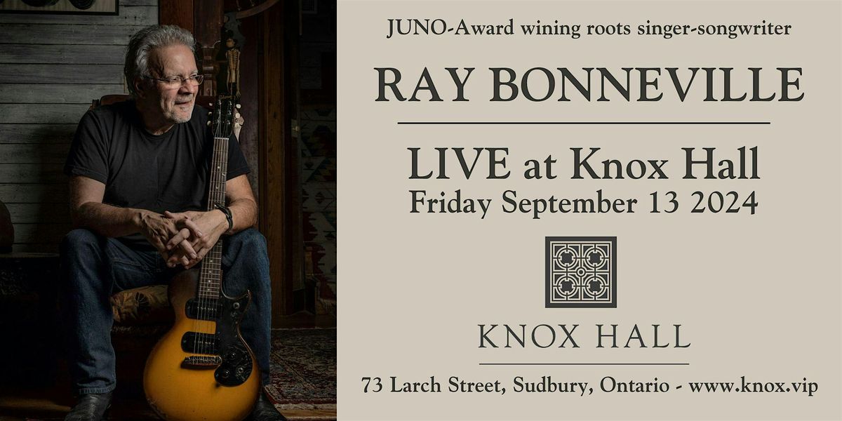 RAY BONNEVILLE - LIVE at Knox Hall