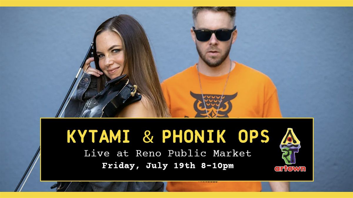 Kytami & Phonik Ops at Reno Public Market | Artown Event