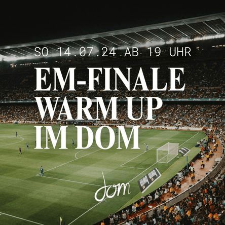 DOM Warm-Up zum EM-Finale