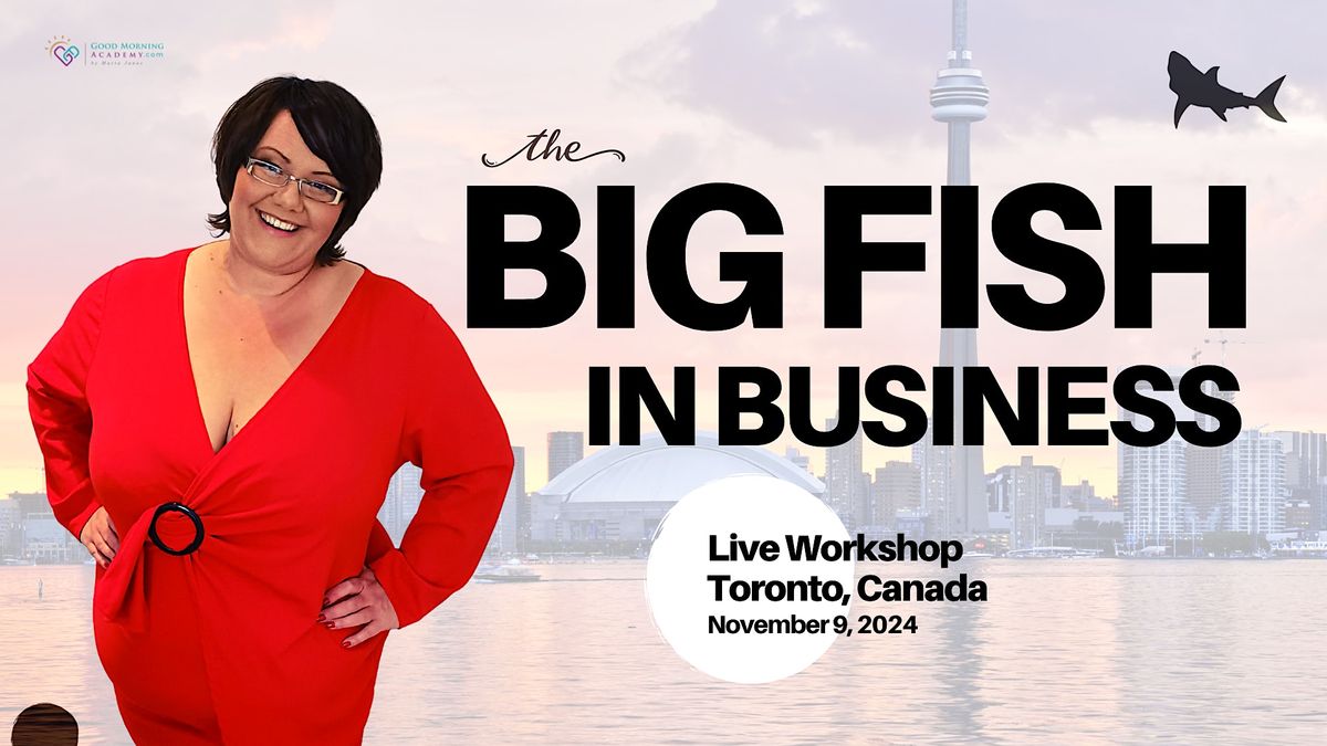 The Big Fish In Business - Toronto, Canada