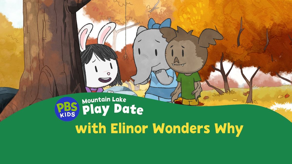 PBS KIDS Play Date: Elinor Wonders Why