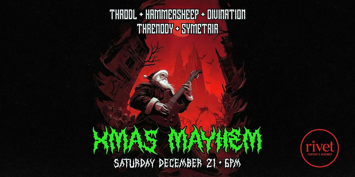 XMAS MAYHEM: Throdl + Hammersheep + Divination + Threnody + Symetria