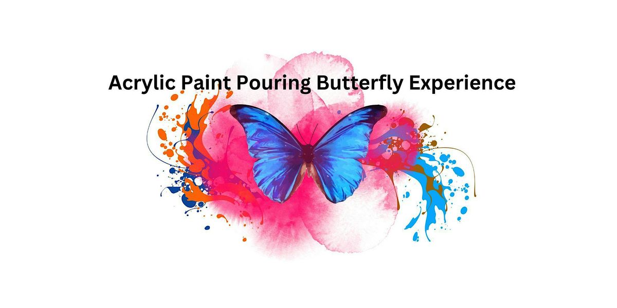 Acrylic Paint Pouring Butterfly Experience