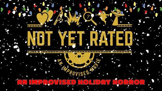 Not Yet Rated: An Improvised Holiday Horror Comedy