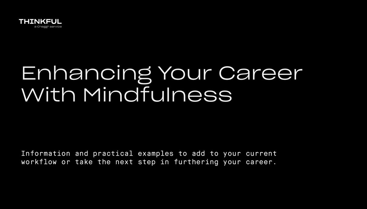 Thinkful Webinar || Enhancing Your Career With Mindfulness