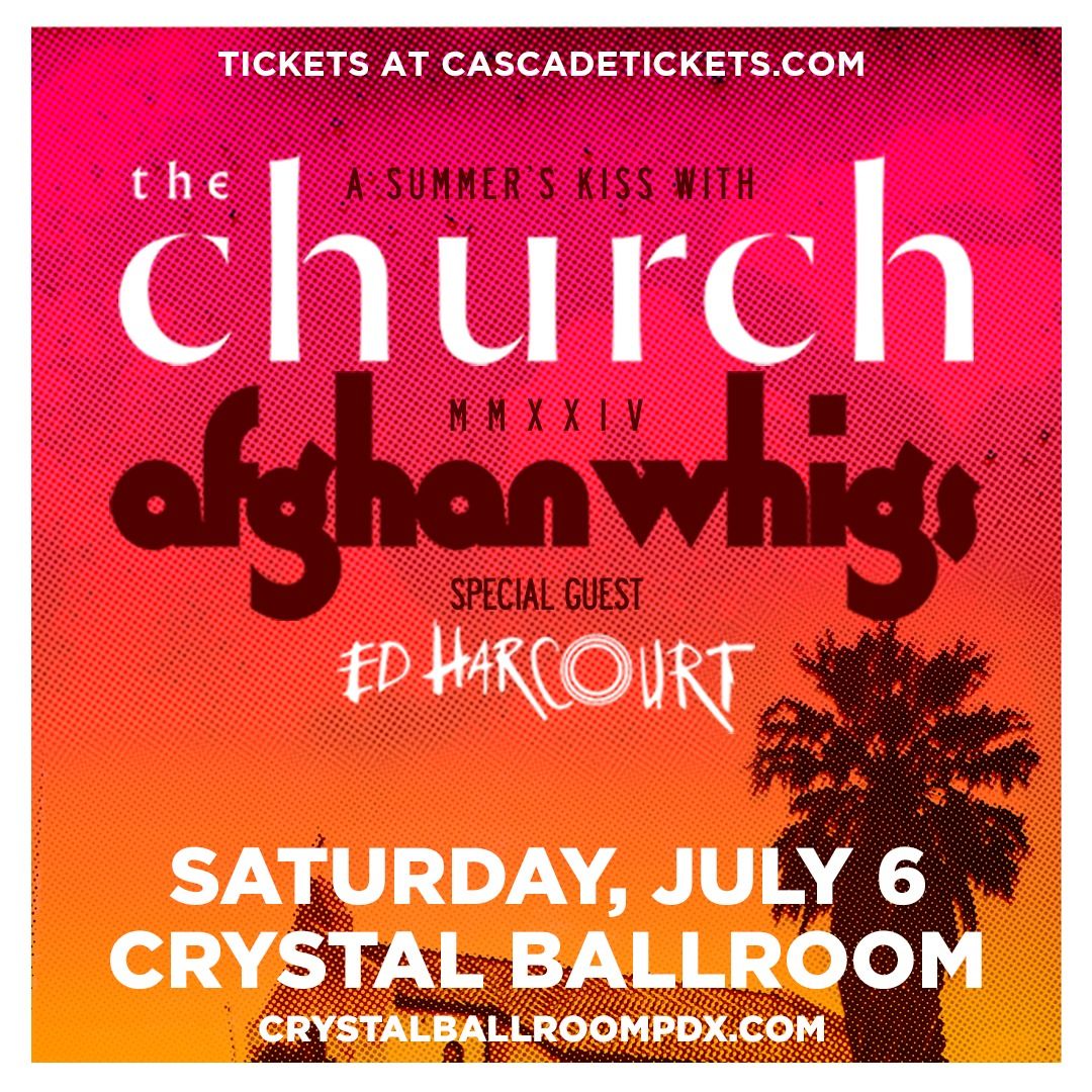 The Church + Afghan Whigs at the Crystal Ballroom, with special guest Ed Harcourt
