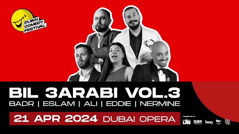 Dubai Comedy Festival presents Bil 3Arabi Vol. 3 Badr | Eslam | Ali | Eddie | Nermine at Dubai Opera
