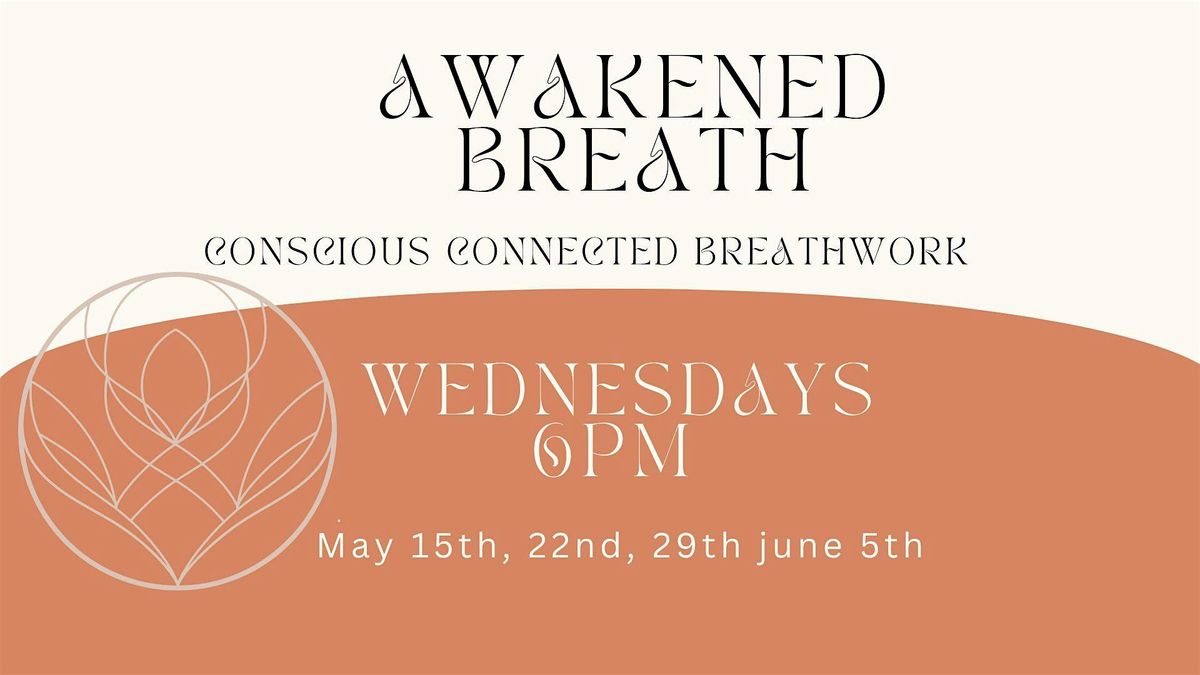 AWAKENED BREATH\/Conscious Connected Breathwork
