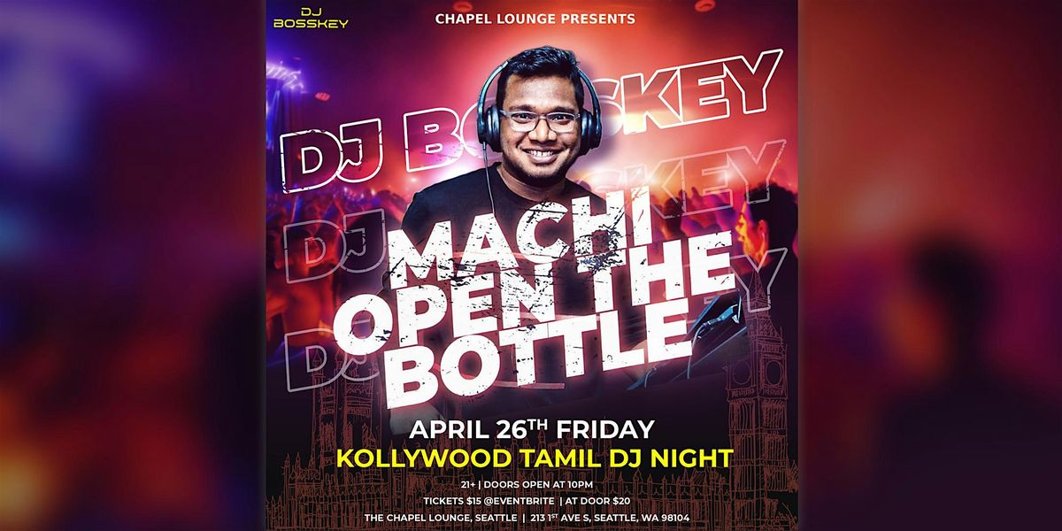 Machi Open the Bottle - Kollywood Tamil DJ Night - Seattle