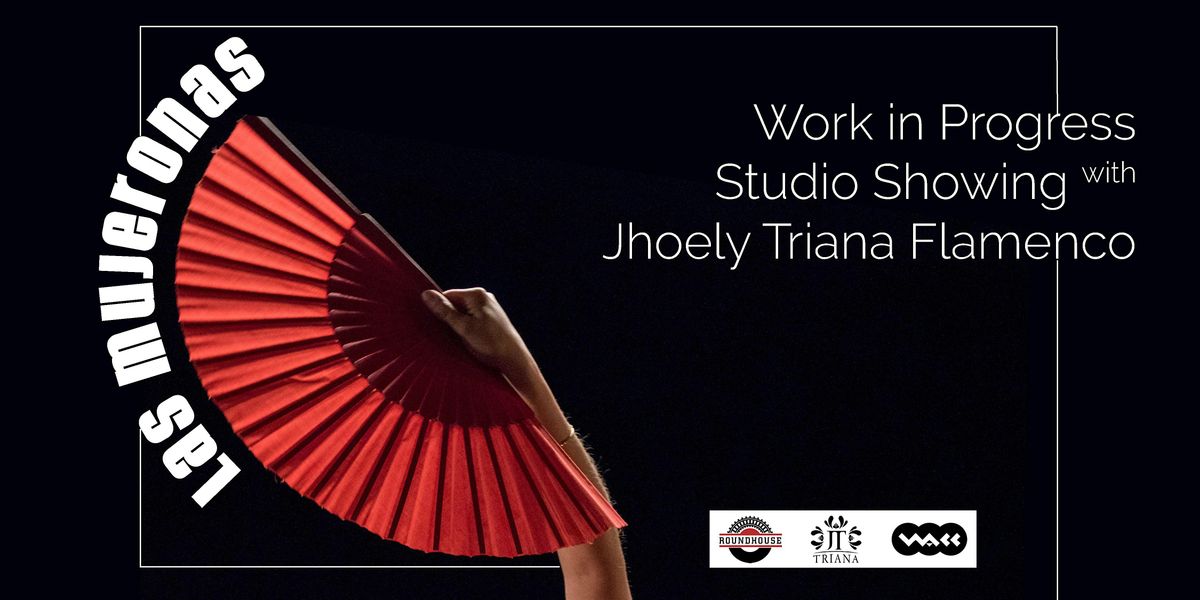 Las Mujeronas\u00a0- Work in Progress Studio Showing with Jhoely Triana Flamenco