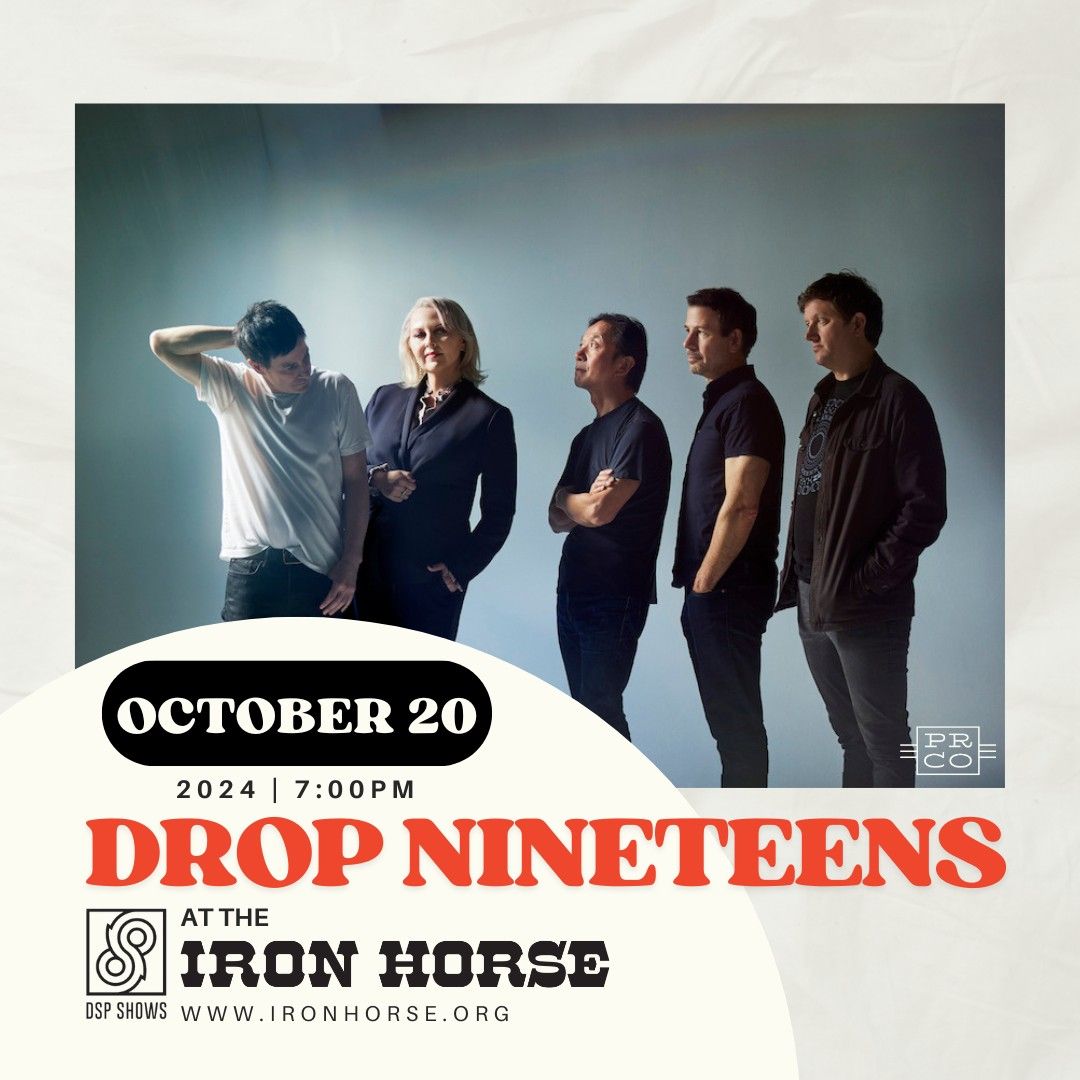 Drop Nineteens at The Iron Horse