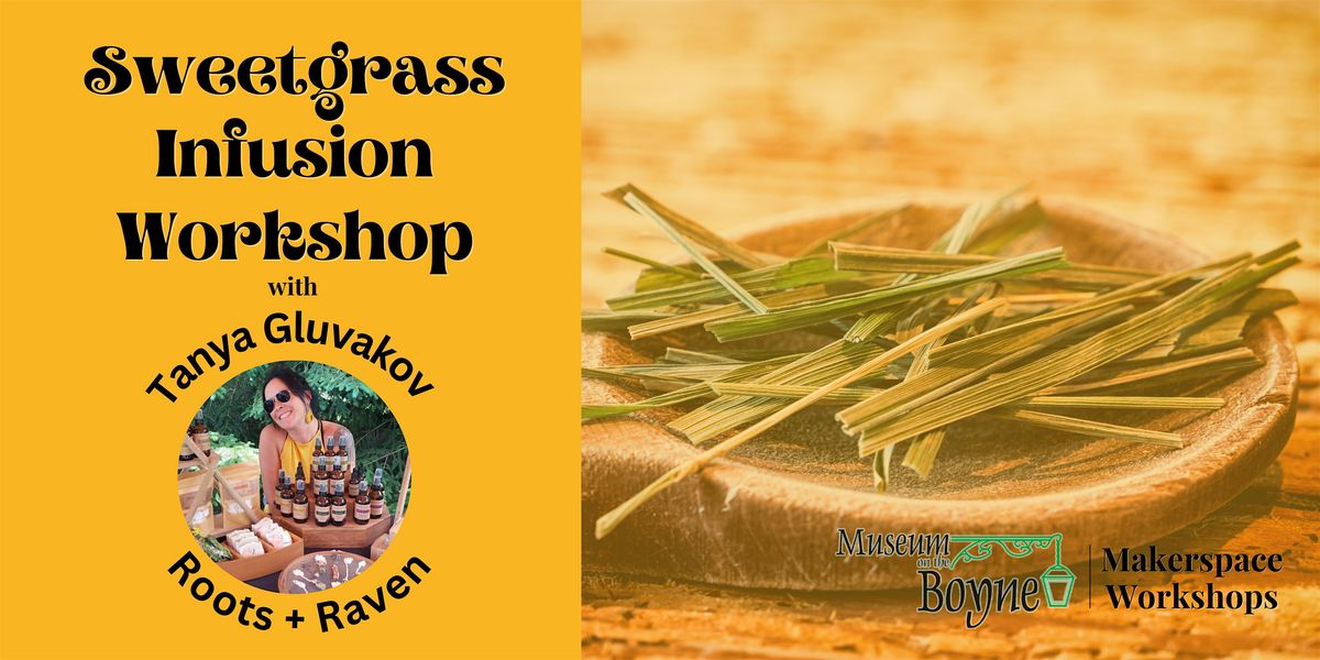 Museum Makerspace Workshop: Sweetgrass Infusions