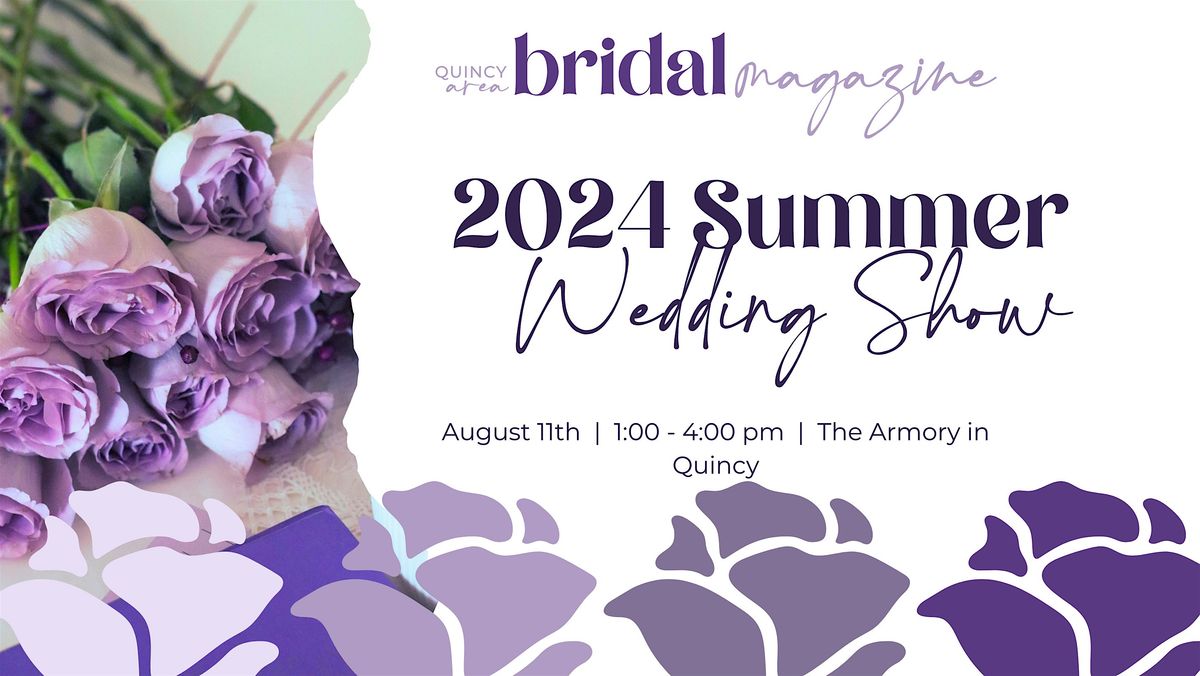 2024  Summer Wedding Show - Presented by Quincy Area Bridal Magazine