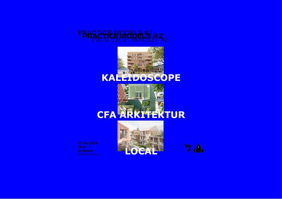 PRACTICE MODELS #2 : KALEIDOSCOPE . CFA ARKITEKTUR . LOCAL