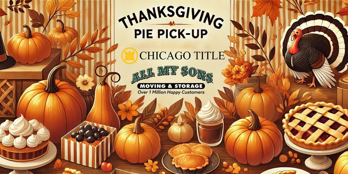 Thanksgiving Pie Pick-Up Party (Chicago Title & All My Sons Moving ...
