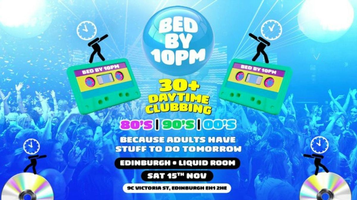 Bed By 10pm Is Coming To Edinburgh!