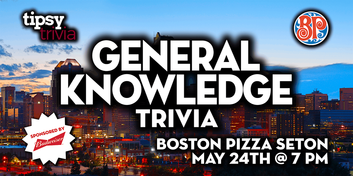 Calgary: Boston Pizza Seton - General Knowledge Trivia Night - May 24, 8pm