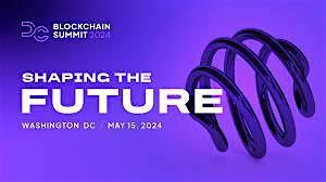 DC Blockchain Summit 2024 - May 15th, 2024