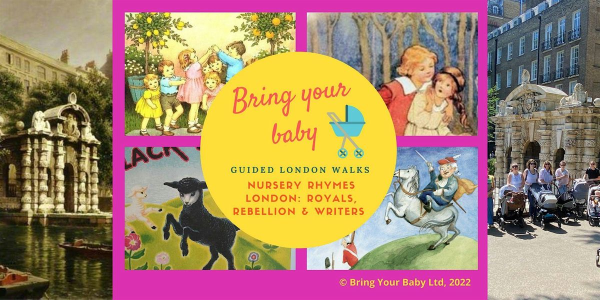 BRING YOUR BABY WALK: "Nursery Rhymes London - Royals Rebellion  & Writers"