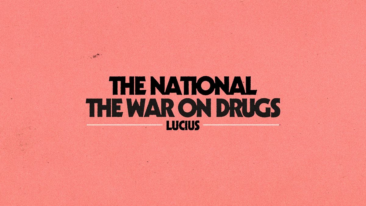 The National and The War On Drugs with Special Guest Lucius 