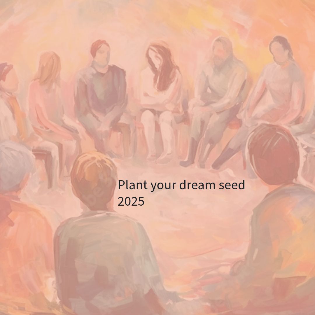 Plant Your Dream-Seed                            A Women's Gathering