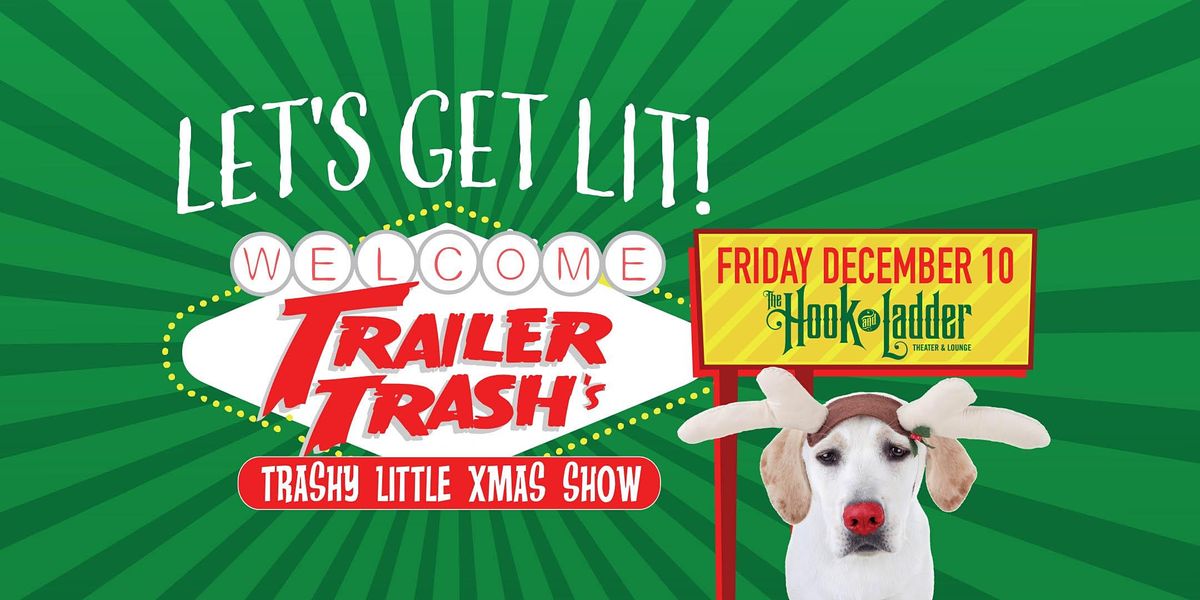 Trailer Trash's "Trashy Little Xmas Show" at The Hook (Friday)