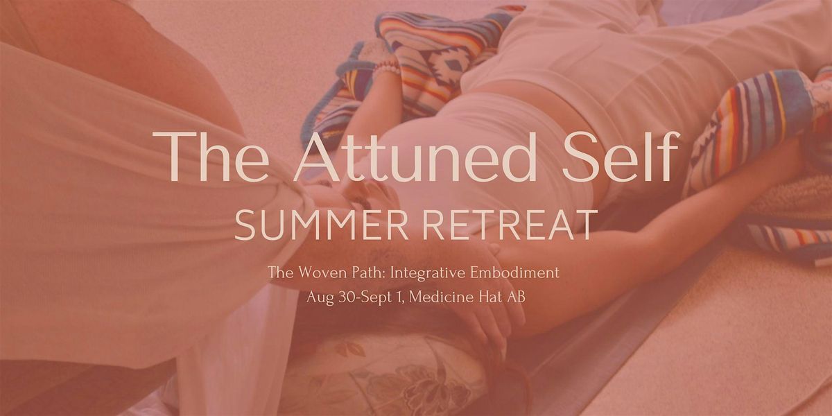 The Attuned Self: Summer Retreat
