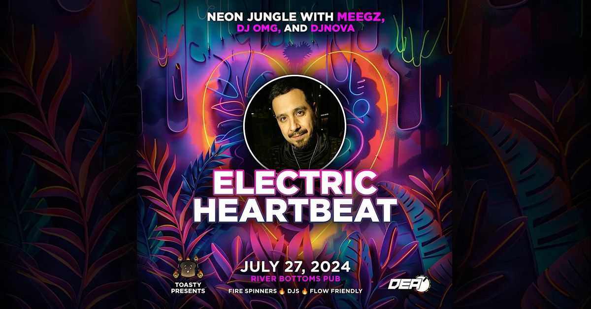 Electric Heartbeat: Neon Jungle with MEEGZ, DJ OMG, and DjNova