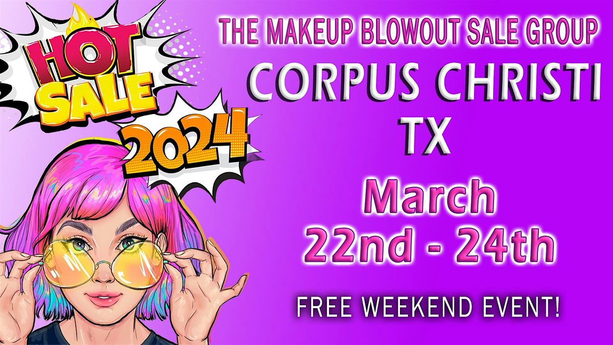 Corpus Christi, TX - Makeup Blowout Sale Event!