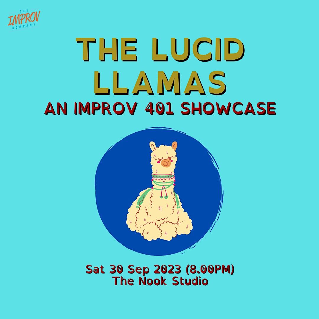 IMPROV 401 SHOWCASE  by The Lucid Llamas