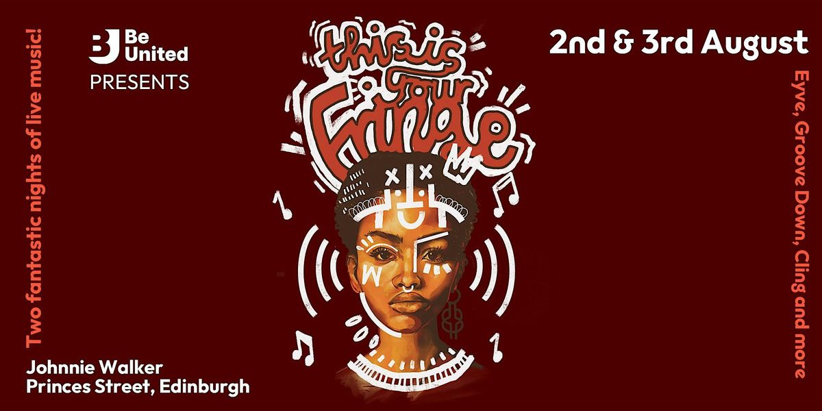 Be United Presents: This is Your Fringe - Night 2