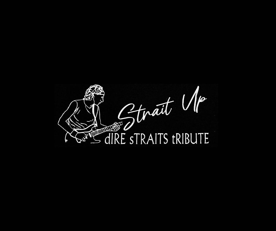 STRAIT UP - DIRE STRAITS TRIBUTE At Newport Memorial Hall