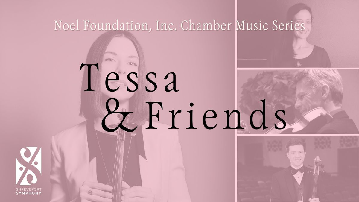 Tessa & Friends: The Noel Foundation, Inc. Chamber Music Series