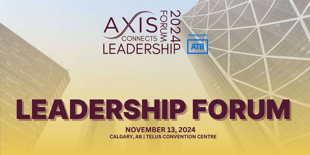 2024 Axis Connects Leadership Forum, powered by ATB