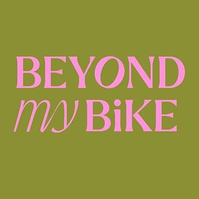 Beyond My Bike