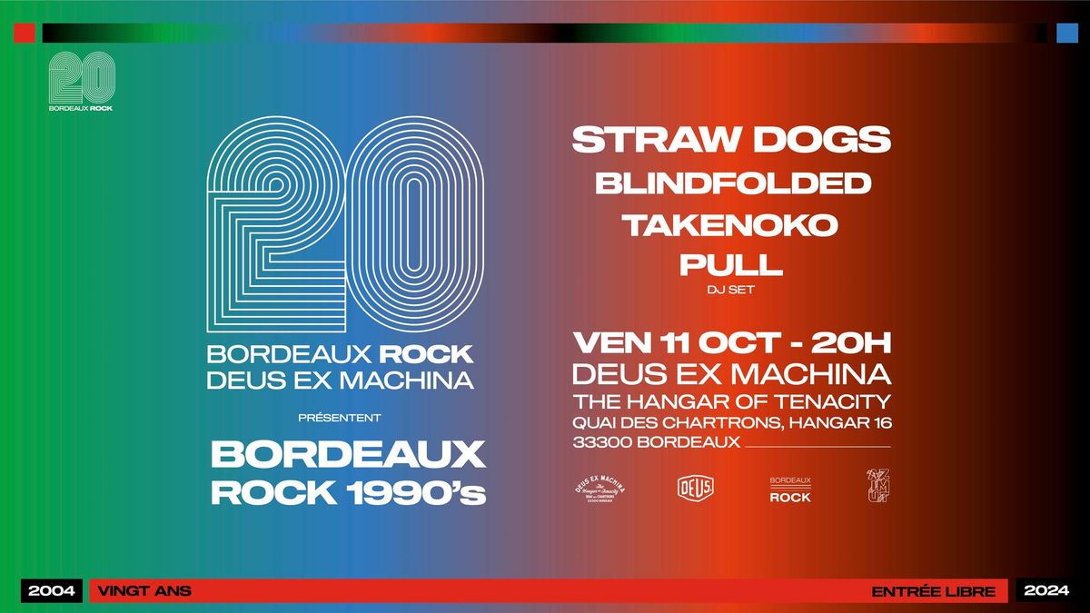 Straw Dogs + Blindfolded + Takenoko + Pull Dj Set X Bordeaux Rock 20 ANS X DEUS X AZIMUT