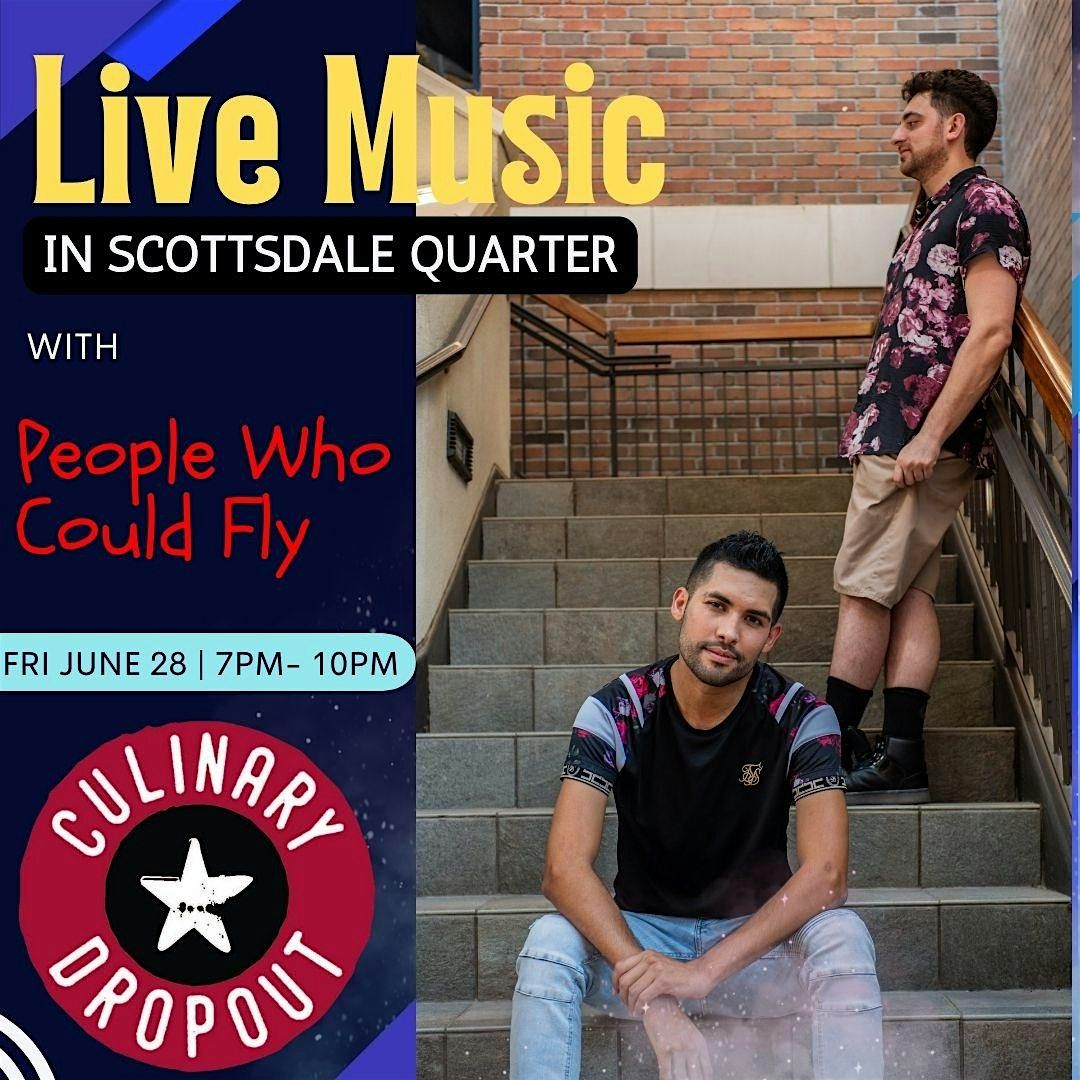 Live Music :  Live Music in Scottsdale Quarter featuring People Who Could Fly at Culinary Dropout (Scottsdale Quarter)