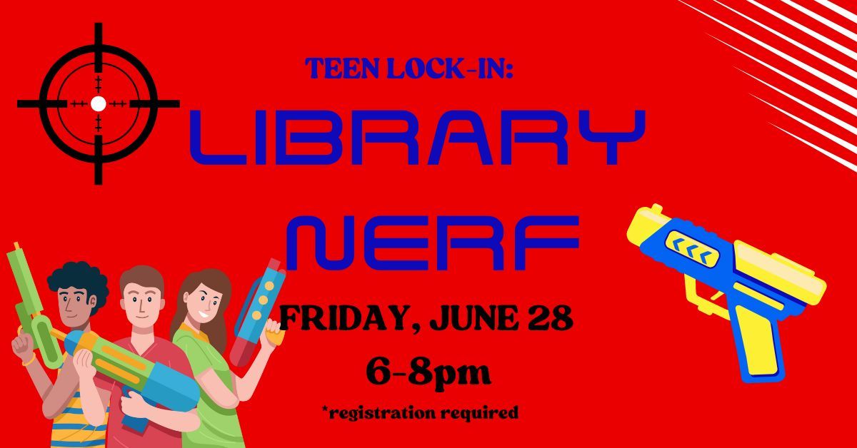 Teen Lock-In: Library Nerf!