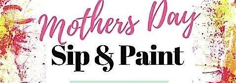 Mother\u2019s Day Sip and Paint
