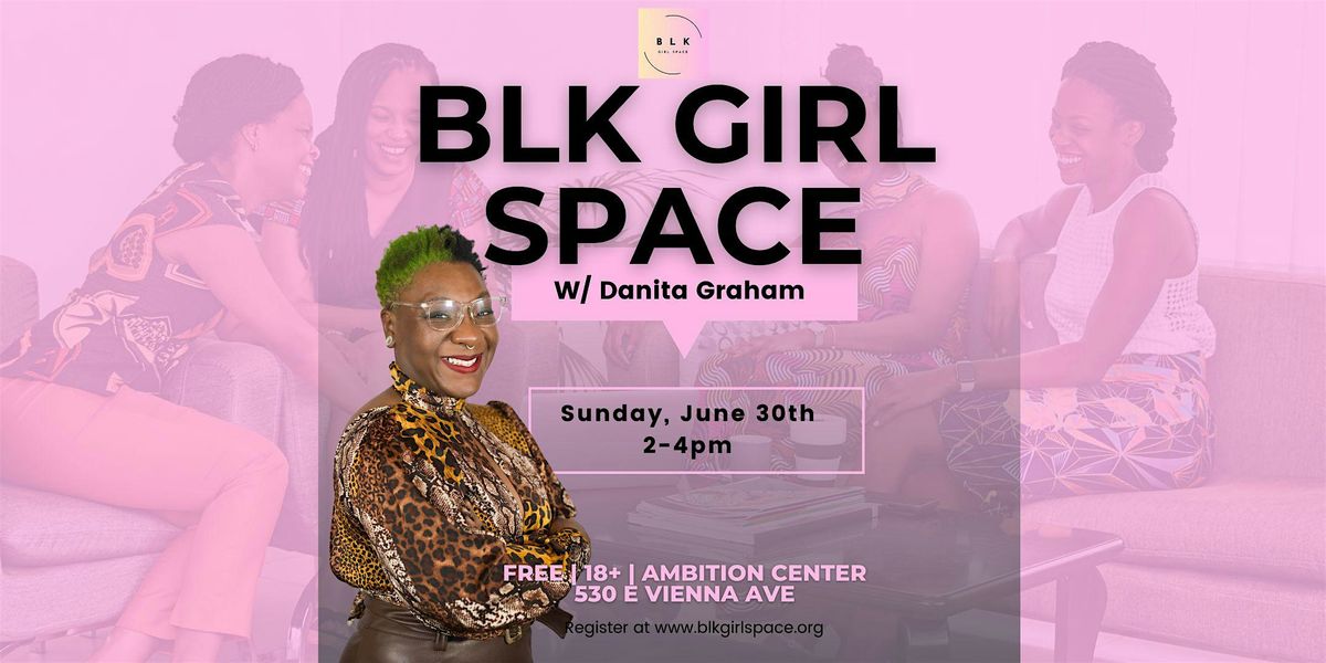 BLK Girl Space w\/ Danita Graham