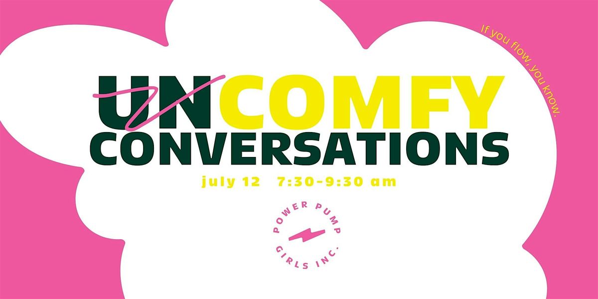 (un)Comfy Conversations: If You Flow, You Know